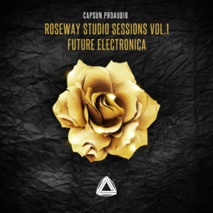 Roseway-Studio-Sessions-Future-Electronica-CAPSUN-ProAudio-Sample-Pack_1024x1024