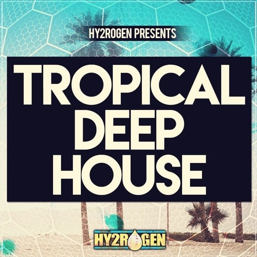 Hy2rogen Presents Tropical Deep House MULTIFORMAT