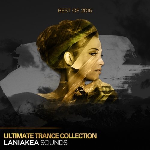 Laniakea Sounds Best Of 2016 Ultimate Trance Collection