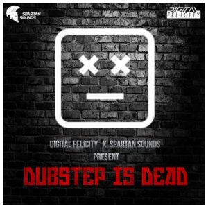 Digital Felicity & Spartan Sounds Dubstep Is Dead Sample Pack