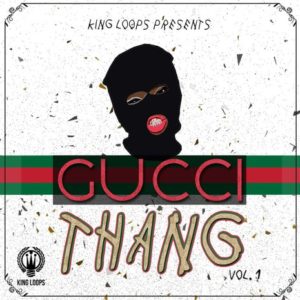 King Loops Gucci Thang Vol.1