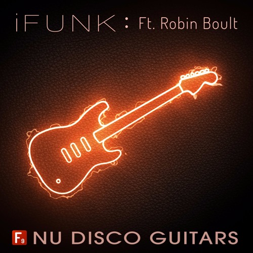 F9 Audio F9 iFunk Nu Disco Guitars Ft Robin Boult MULTIFORMAT