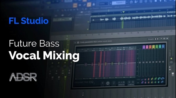 ADSR Sounds Vocal Mixing Essentials For Future Bass TUTORiAL-SYNTHiC4TE