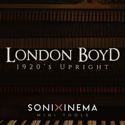 Sonixinema London Boyd 1920s Upright KONTAKT LIBRARY