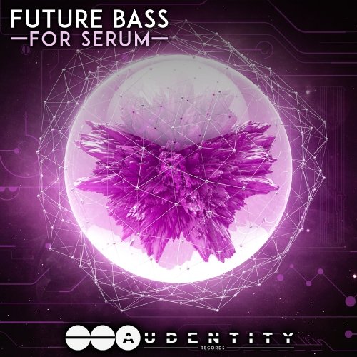 Audentity Records Future Bass For Serum WAV MIDI FXP