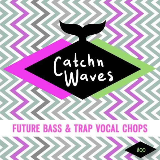 HQO CATCHN WAVES (FUTURE BASS & TRAP VOCAL CHOPS) WAV