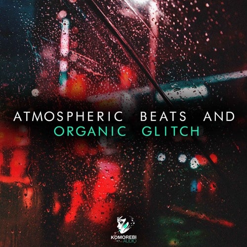Komorebi Audio - Atmospheric Beats & Organic Glitch WAV