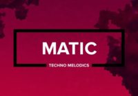 MATIC DELUXE EDITION - Techno Melodics WAV