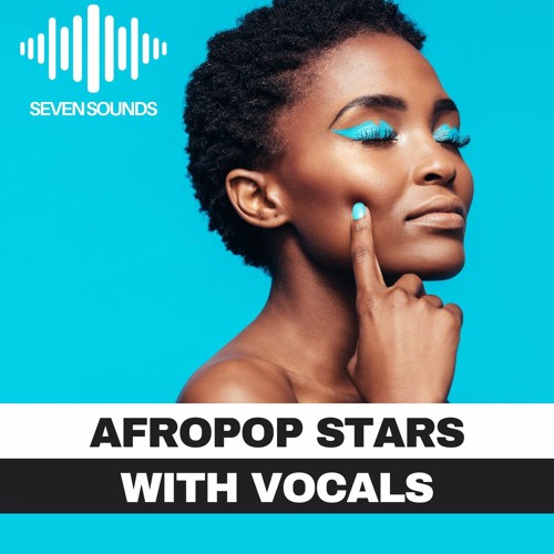 Seven Sounds Afropop Stars With Vocals Sample Pack
