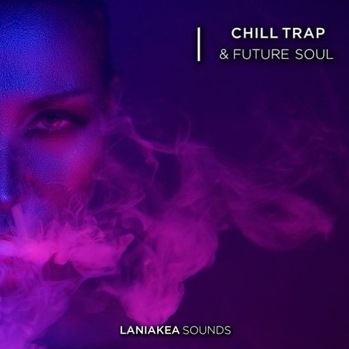Laniakea Sounds Chill Trap & Future Soul WAV-