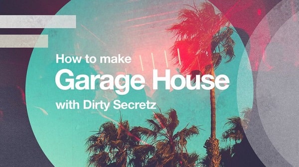 Sonic Academy Garage House with Dirty Secretz TUTORIAL