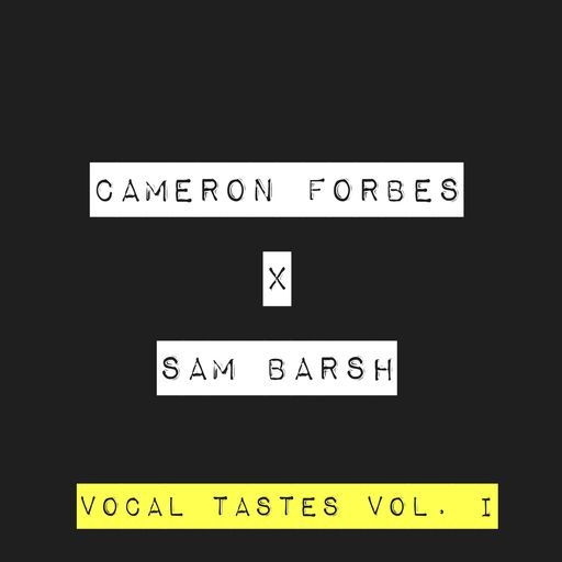 Cameron Forbes X Sam Barsh Vocal Tastes Vol.I