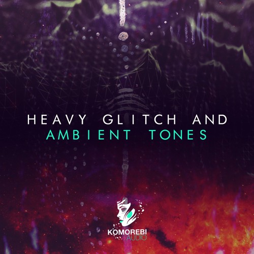 Komorebi Audio Heavy Glitch & Ambient Tones Sample Pack