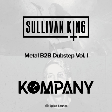 Splice Sullivan King & Kompany present Metal B2B Dubstep Vol.1 WAV