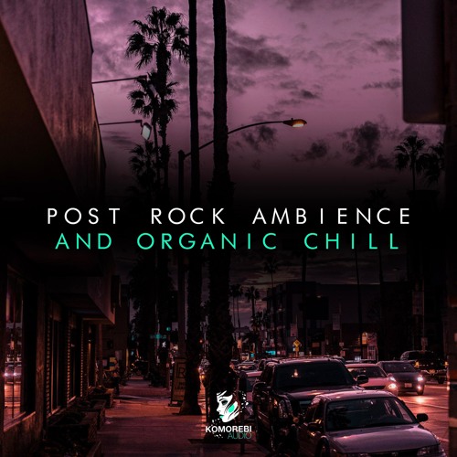 Komorebi Audio Post Rock Ambience & Organic Chill Sample Pack