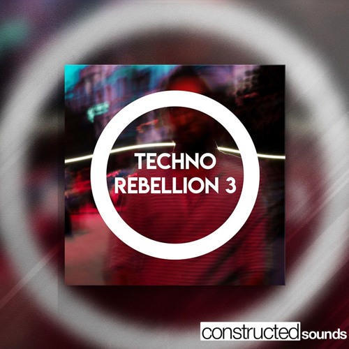 Constructed Sounds Techno Rebellion 3 Sample Pack