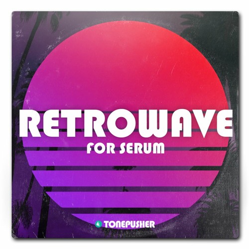 Tonepusher Retrowave For Serum