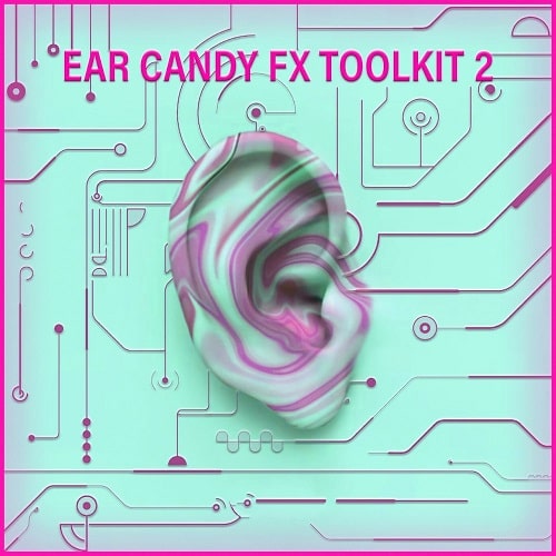 Ear Candy FX Toolkit Vol.2 WAV
