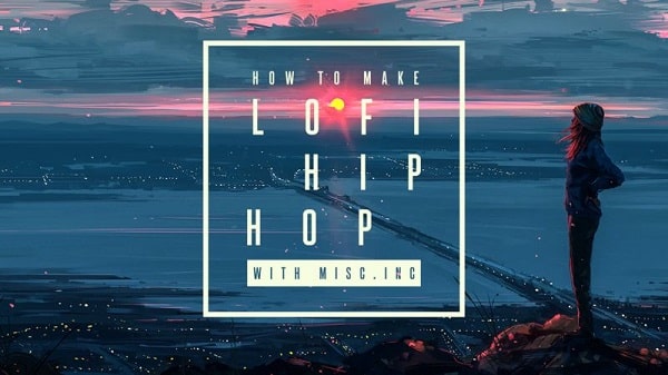 Sonic Academy How To Make Lo-Fi Hip Hop with Misc.Inc TUTORIAL