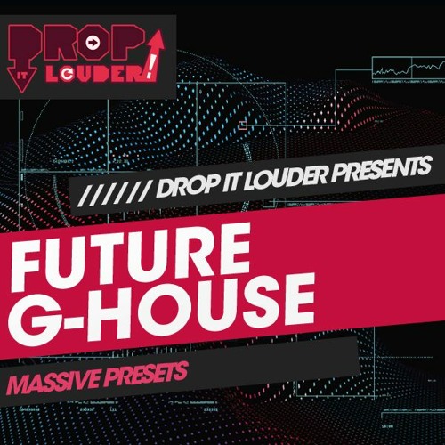 Drop It Louder Future G-House Massive Presets