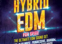 Hybrid EDM For Spire - The Ultimate EDM Soundset