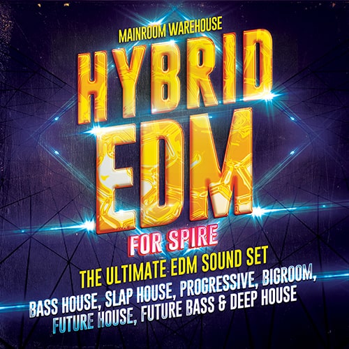 Hybrid EDM For Spire - The Ultimate EDM Soundset