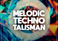 True Samples Melodic Techno Talisman Sample Pack