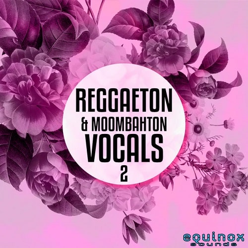 Equinox Sounds Reggaeton and Moombahton Vocals Vol.2 WAV MIDI