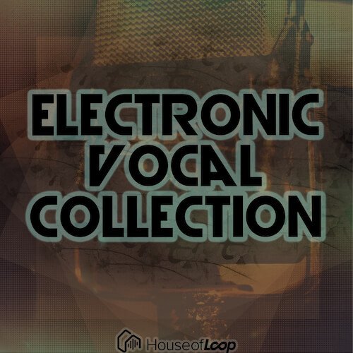 House Of Loop Electronic Vocal Collection WAV