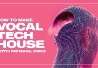Sonic Academy How To Make Vocal Tech House with Mescal Kids TUTORIAL