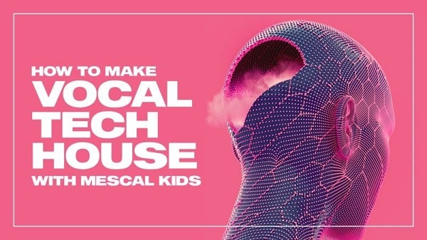 Sonic Academy How To Make Vocal Tech House with Mescal Kids TUTORIAL