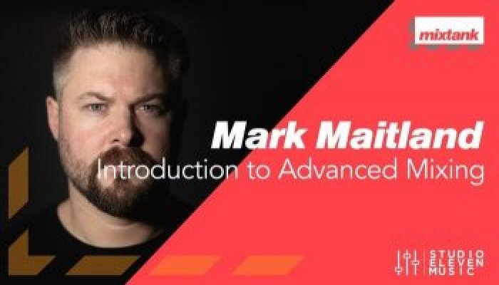 Mark Maitland Introduction to Advanced Mixing
