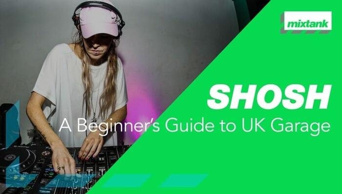 Mixtank.tv SHOSH Beginners Guide to UK Garage TUTORIAL