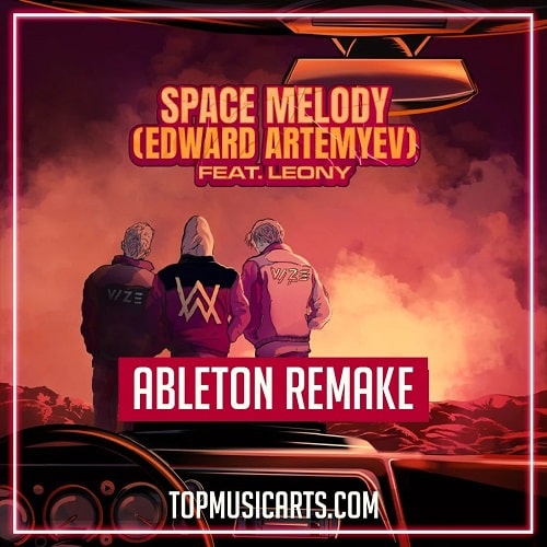 Top Music Arts Vize & Alan Walker - Space Melody (Edward Artemyev) Ft Leony Ableton Remake (Dance Template)