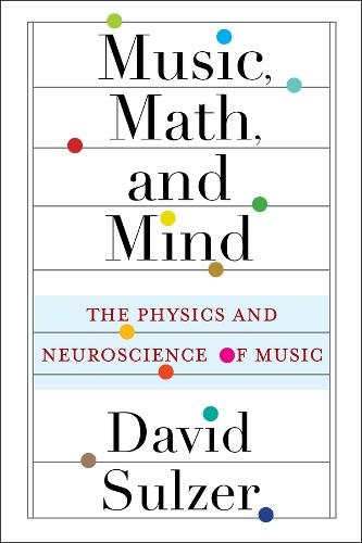 Music, Math & Mind: The Physics & Neuroscience of Music