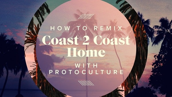 Sonic Academy Remix Coast 2 Coast ‘Home’ with Protoculture TUTORIAL