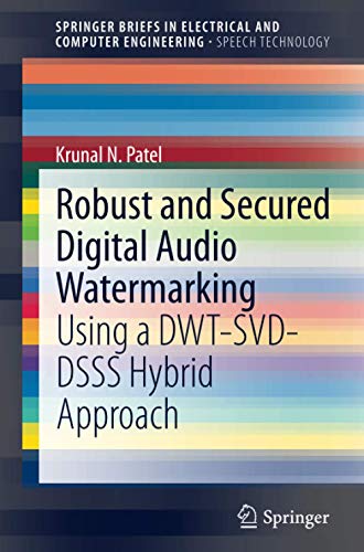 obust and Secured Digital Audio Watermarking: Using a DWT-SVD-DSSS Hybrid Approach