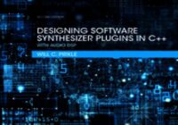 Designing Software Synthesizer Plugins in C++: With Audio DSP, 2nd Edition PDF