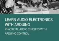 Learn Audio Electronics with Arduino: Practical Audio Circuits with Arduino Control