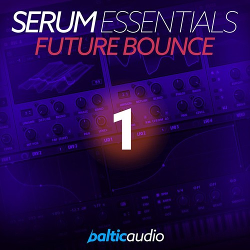 Baltic Audio Serum Essentials Vol 1 – Future Bounce (65 Serum Presets + 25 MIDI Files)