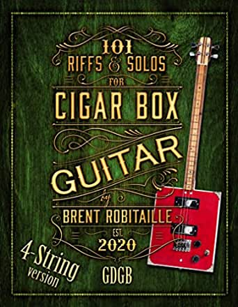 101 Riffs & Solos for Four-String Cigar Box Guitar: Essential Lessons for 4 String Slide Cigar Box Guitar PDF