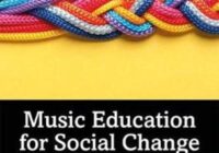 Music Education for Social Change: Constructing an Activist Music Education PDF