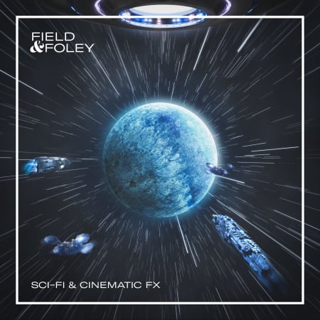 Field & Foley – Sci-Fi & Cinematic FX WAV