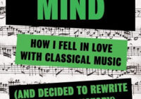 A Sound Mind: How I Fell in Love with Classical Music & Decided to Rewrite its Entire History