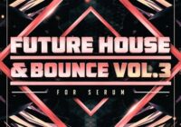 Future House & Bounce Vol. 3 For Serum