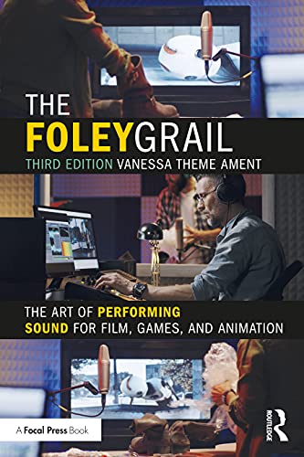 The Foley Grail: The Art of Performing Sound for Film, Games & Animation, 3rd Edition PDF