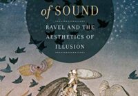 Magician of Sound: Ravel and the Aesthetics of Illusion PDF