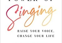 The Healing Power of Singing: Raise Your Voice, Change Your Life PDF