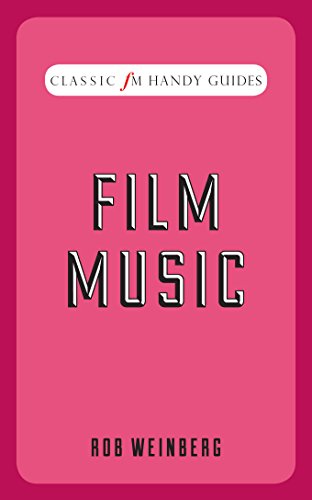 Film Music, Classic FM by Rob Weinberg PDF