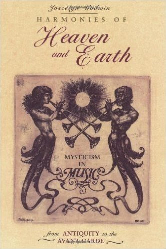 Harmonies of Heaven & Earth: Mysticism in Music from Antiquity to the Avant-Garde by Joscelyn Godwin PDF